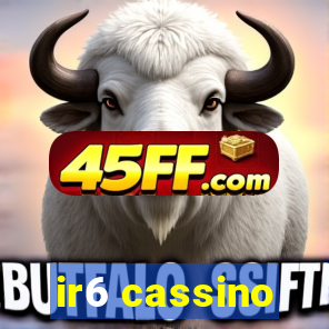 ir6 cassino